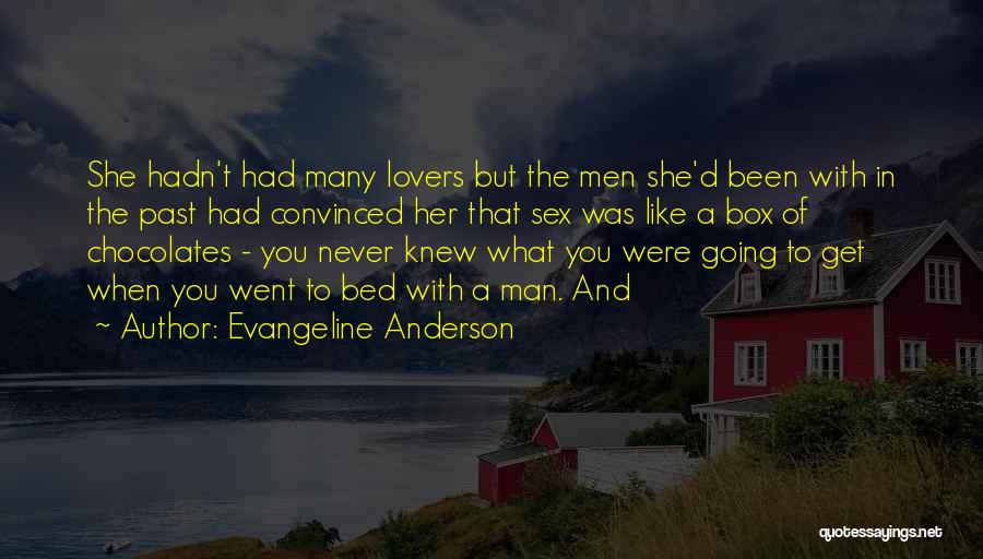 Evangeline Anderson Quotes: She Hadn't Had Many Lovers But The Men She'd Been With In The Past Had Convinced Her That Sex Was