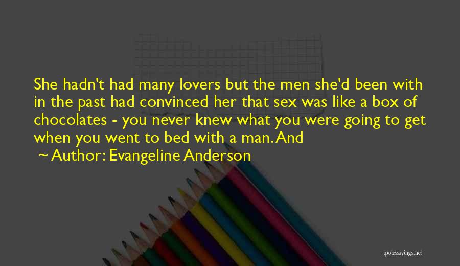 Evangeline Anderson Quotes: She Hadn't Had Many Lovers But The Men She'd Been With In The Past Had Convinced Her That Sex Was