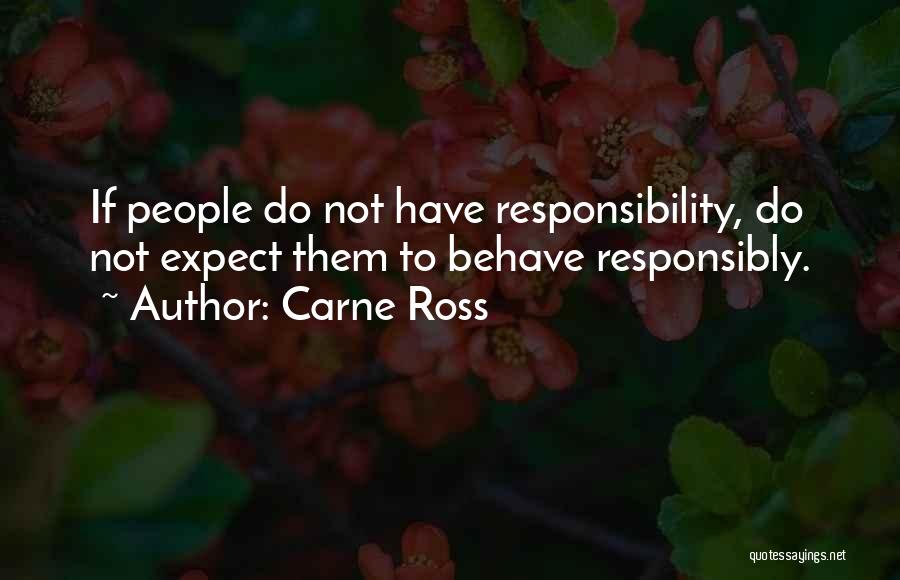 Carne Ross Quotes: If People Do Not Have Responsibility, Do Not Expect Them To Behave Responsibly.