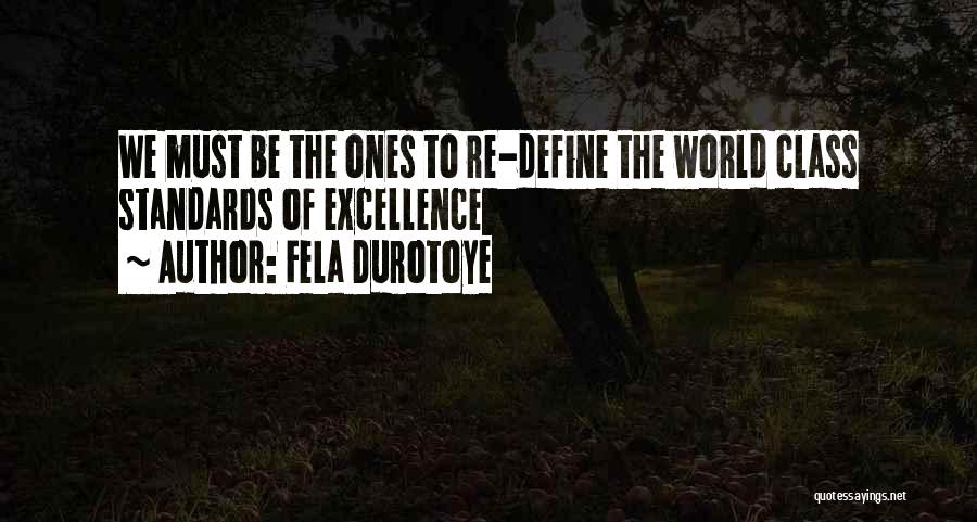 Fela Durotoye Quotes: We Must Be The Ones To Re-define The World Class Standards Of Excellence