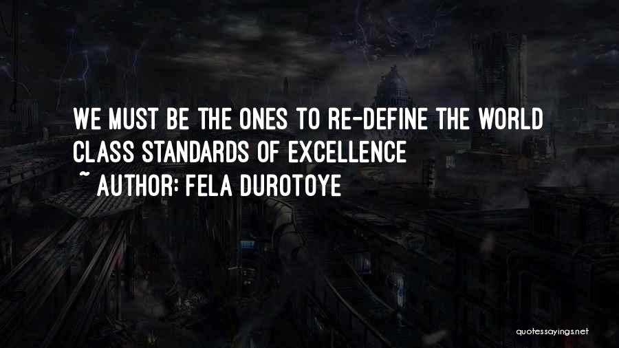 Fela Durotoye Quotes: We Must Be The Ones To Re-define The World Class Standards Of Excellence