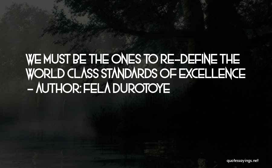 Fela Durotoye Quotes: We Must Be The Ones To Re-define The World Class Standards Of Excellence