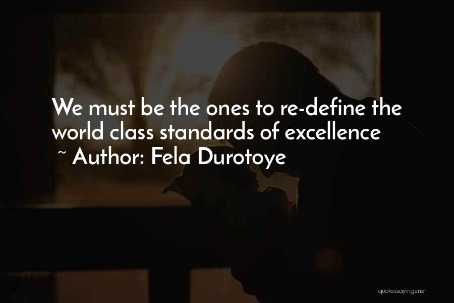 Fela Durotoye Quotes: We Must Be The Ones To Re-define The World Class Standards Of Excellence