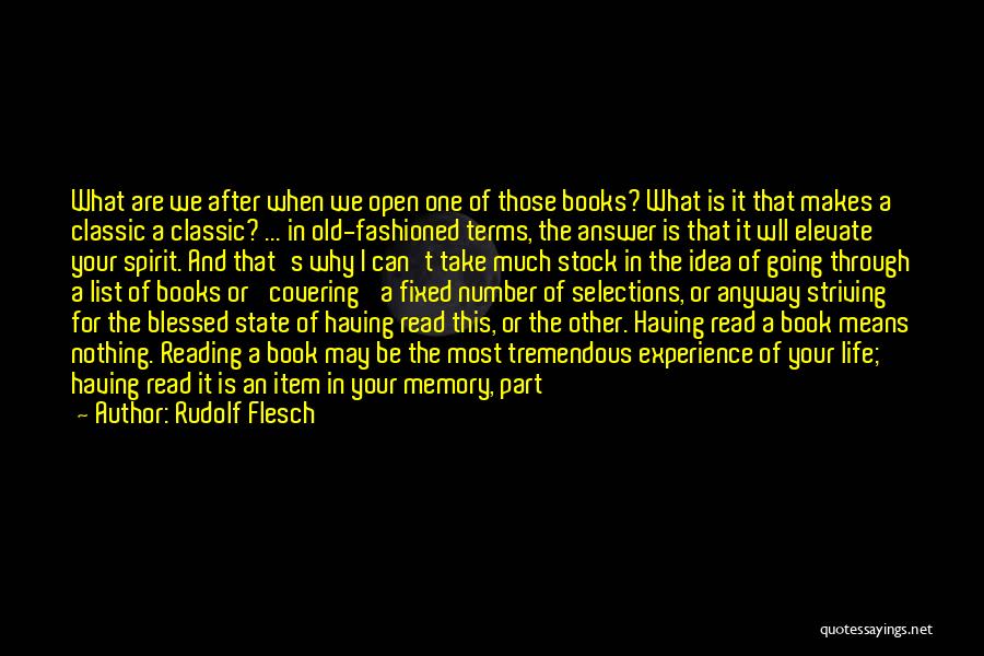 Rudolf Flesch Quotes: What Are We After When We Open One Of Those Books? What Is It That Makes A Classic A Classic?