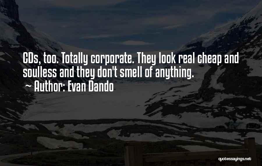 Evan Dando Quotes: Cds, Too. Totally Corporate. They Look Real Cheap And Soulless And They Don't Smell Of Anything.