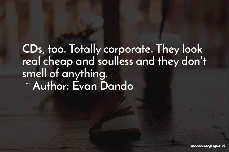 Evan Dando Quotes: Cds, Too. Totally Corporate. They Look Real Cheap And Soulless And They Don't Smell Of Anything.