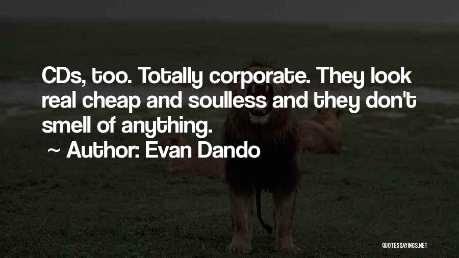 Evan Dando Quotes: Cds, Too. Totally Corporate. They Look Real Cheap And Soulless And They Don't Smell Of Anything.