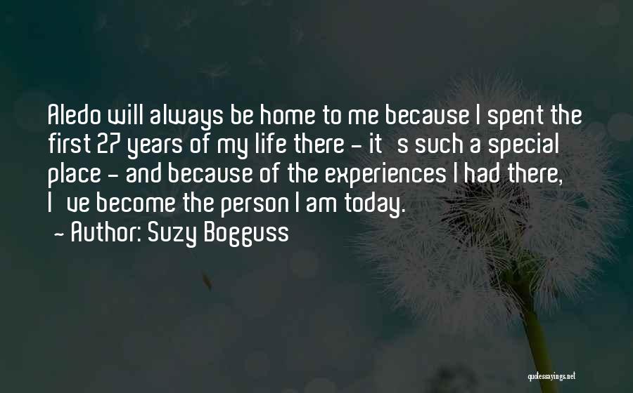 Suzy Bogguss Quotes: Aledo Will Always Be Home To Me Because I Spent The First 27 Years Of My Life There - It's