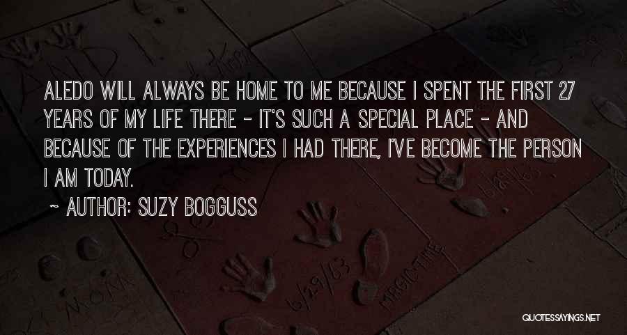 Suzy Bogguss Quotes: Aledo Will Always Be Home To Me Because I Spent The First 27 Years Of My Life There - It's