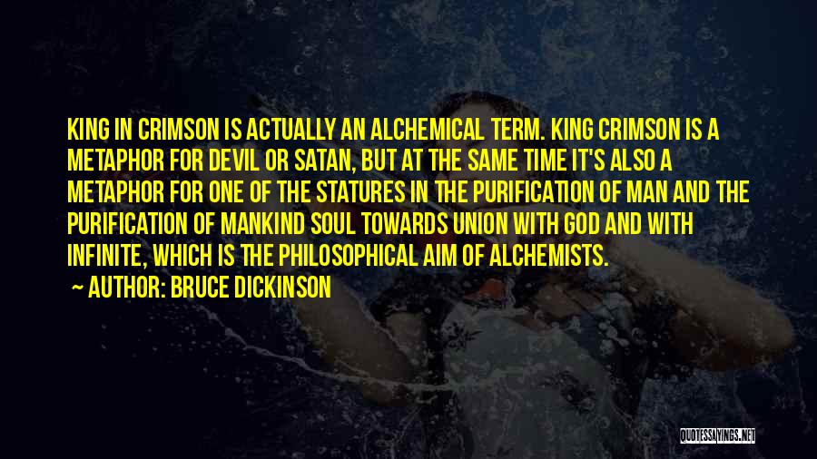 Bruce Dickinson Quotes: King In Crimson Is Actually An Alchemical Term. King Crimson Is A Metaphor For Devil Or Satan, But At The