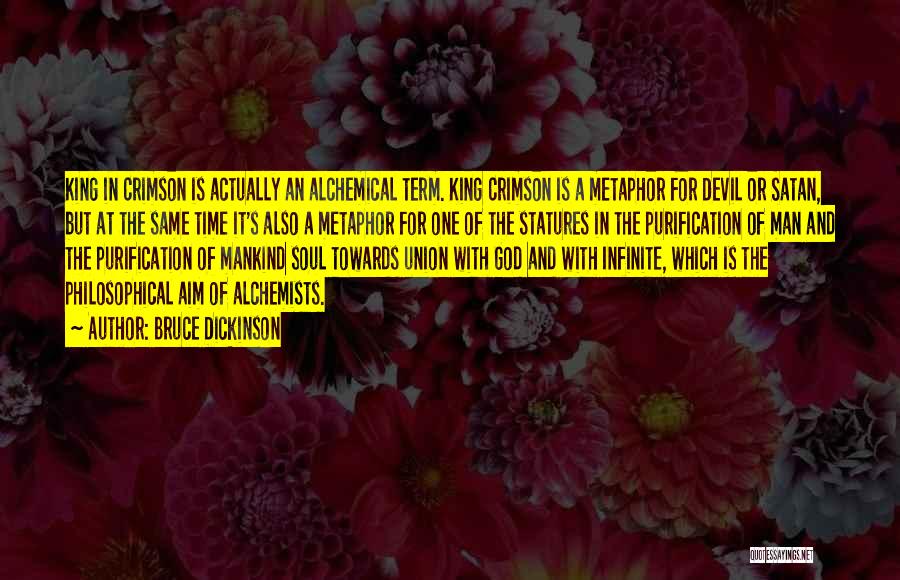 Bruce Dickinson Quotes: King In Crimson Is Actually An Alchemical Term. King Crimson Is A Metaphor For Devil Or Satan, But At The