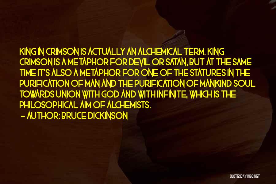 Bruce Dickinson Quotes: King In Crimson Is Actually An Alchemical Term. King Crimson Is A Metaphor For Devil Or Satan, But At The