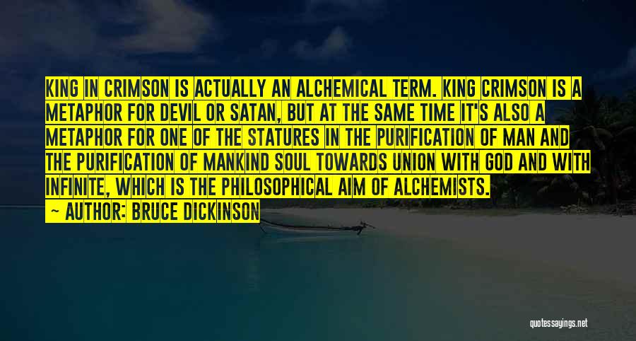 Bruce Dickinson Quotes: King In Crimson Is Actually An Alchemical Term. King Crimson Is A Metaphor For Devil Or Satan, But At The