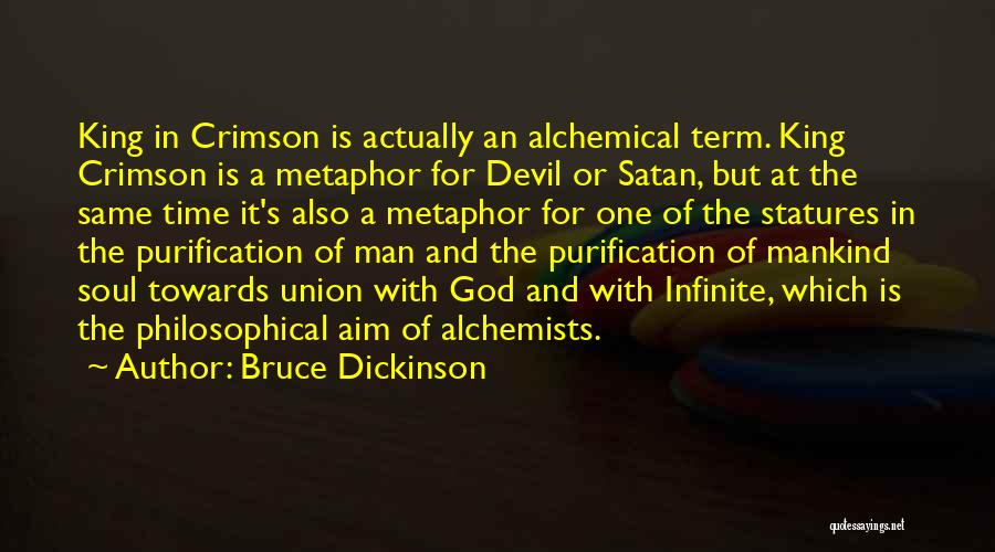 Bruce Dickinson Quotes: King In Crimson Is Actually An Alchemical Term. King Crimson Is A Metaphor For Devil Or Satan, But At The