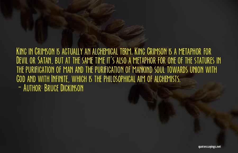 Bruce Dickinson Quotes: King In Crimson Is Actually An Alchemical Term. King Crimson Is A Metaphor For Devil Or Satan, But At The