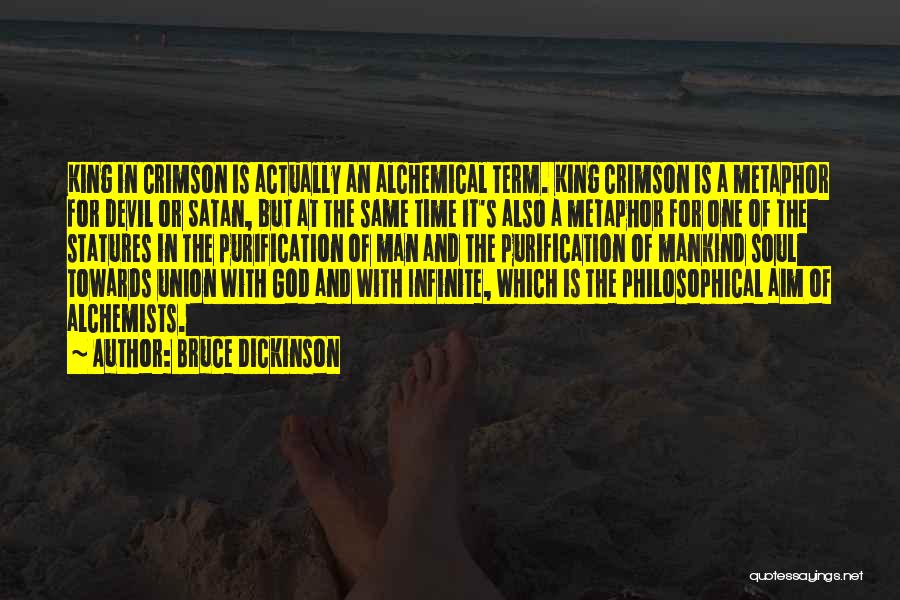 Bruce Dickinson Quotes: King In Crimson Is Actually An Alchemical Term. King Crimson Is A Metaphor For Devil Or Satan, But At The