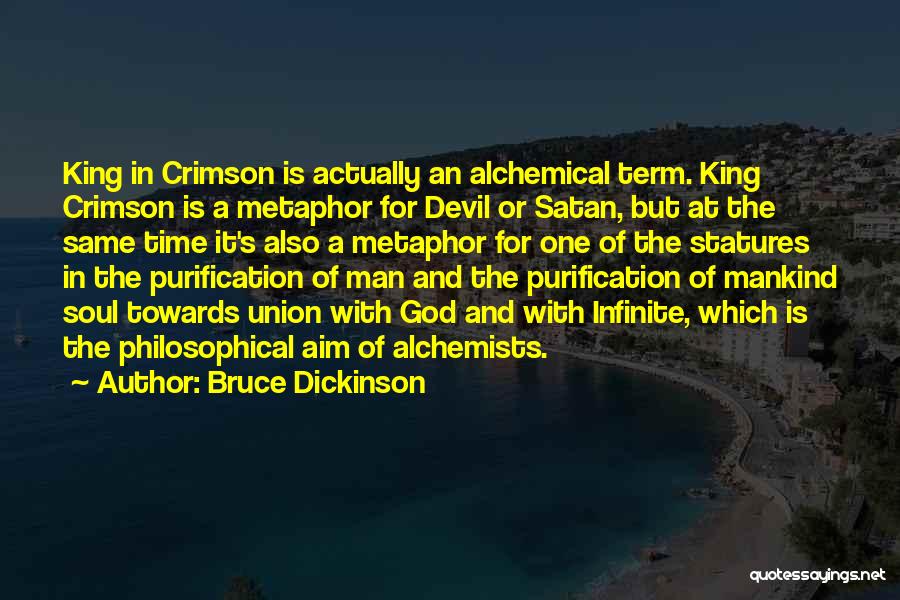 Bruce Dickinson Quotes: King In Crimson Is Actually An Alchemical Term. King Crimson Is A Metaphor For Devil Or Satan, But At The