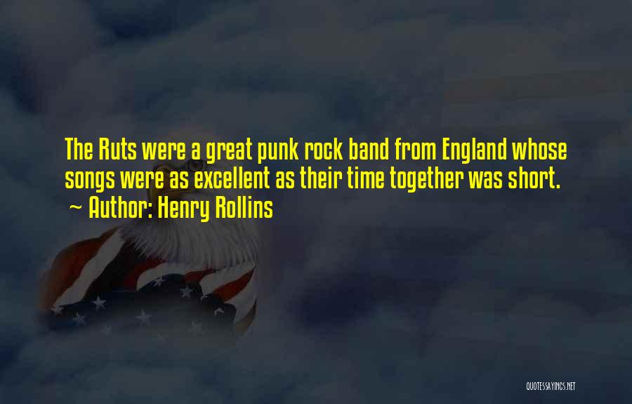 Henry Rollins Quotes: The Ruts Were A Great Punk Rock Band From England Whose Songs Were As Excellent As Their Time Together Was