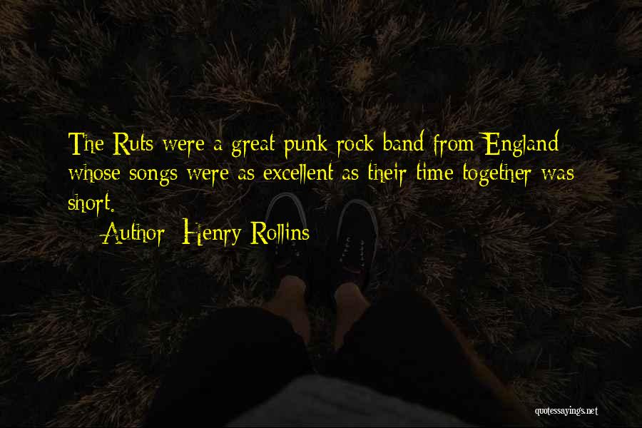 Henry Rollins Quotes: The Ruts Were A Great Punk Rock Band From England Whose Songs Were As Excellent As Their Time Together Was