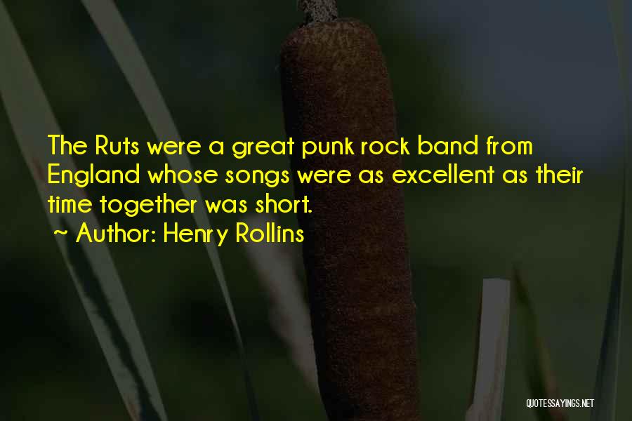 Henry Rollins Quotes: The Ruts Were A Great Punk Rock Band From England Whose Songs Were As Excellent As Their Time Together Was