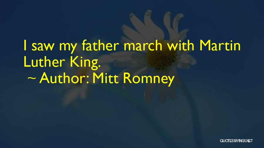 Mitt Romney Quotes: I Saw My Father March With Martin Luther King.
