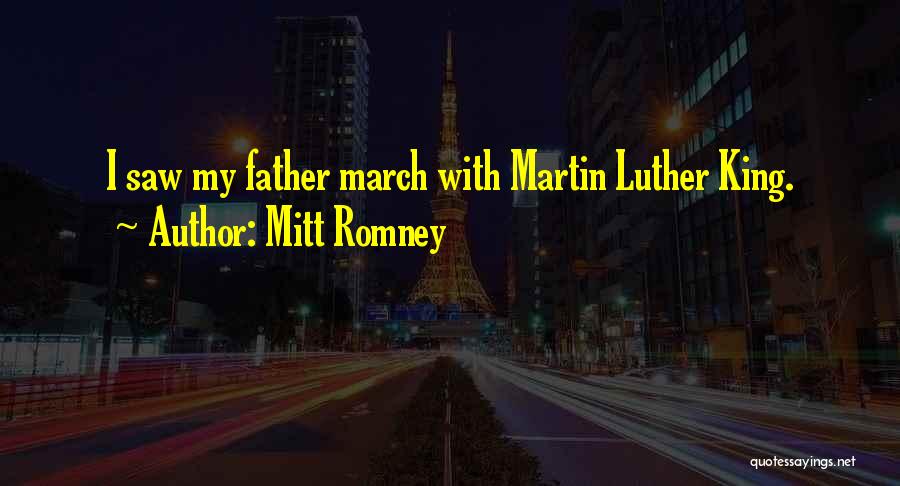 Mitt Romney Quotes: I Saw My Father March With Martin Luther King.