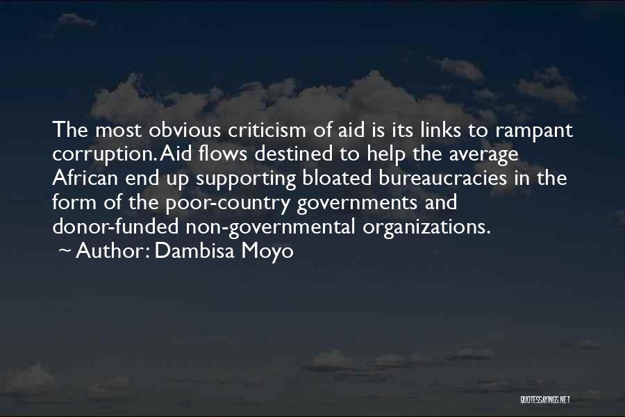 Dambisa Moyo Quotes: The Most Obvious Criticism Of Aid Is Its Links To Rampant Corruption. Aid Flows Destined To Help The Average African