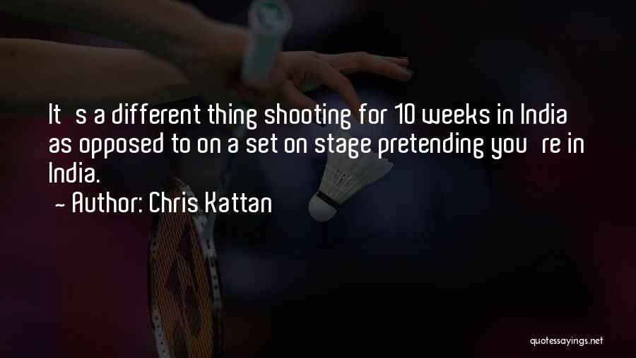 Chris Kattan Quotes: It's A Different Thing Shooting For 10 Weeks In India As Opposed To On A Set On Stage Pretending You're