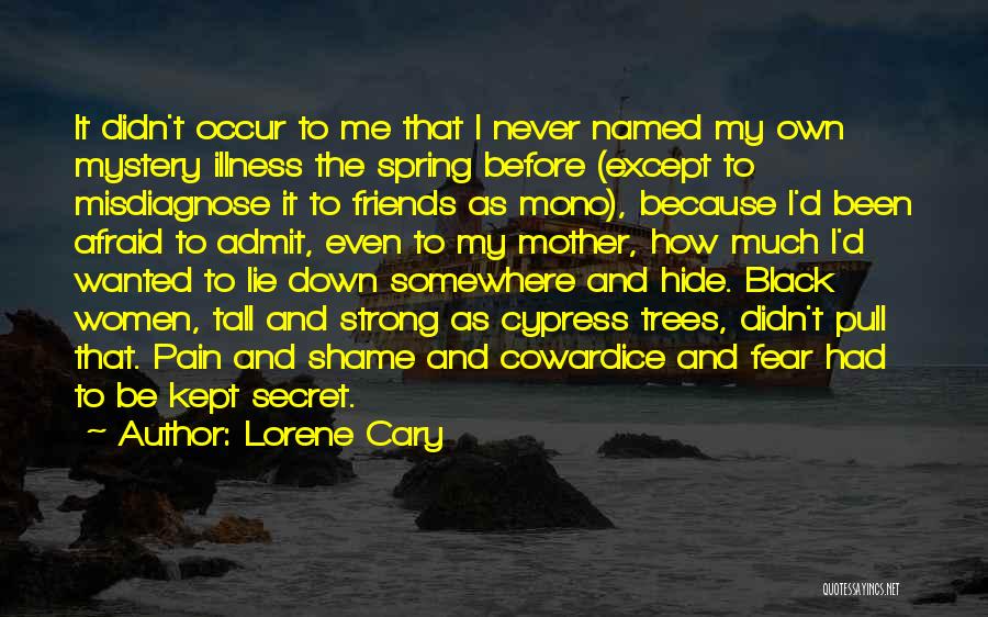 Lorene Cary Quotes: It Didn't Occur To Me That I Never Named My Own Mystery Illness The Spring Before (except To Misdiagnose It