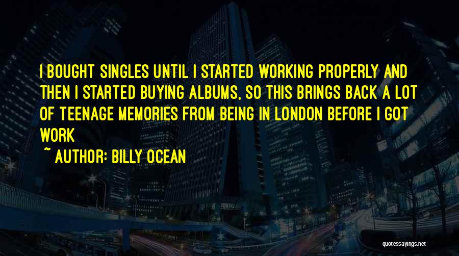 Billy Ocean Quotes: I Bought Singles Until I Started Working Properly And Then I Started Buying Albums, So This Brings Back A Lot