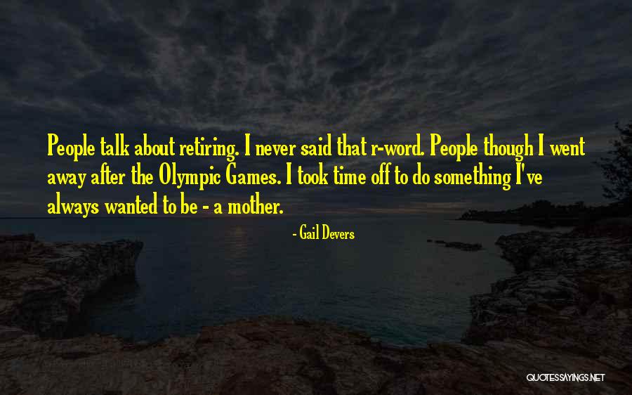 742 Woodsmaster Quotes By Gail Devers 742 Woodsmaster Quotes By Gail Devers