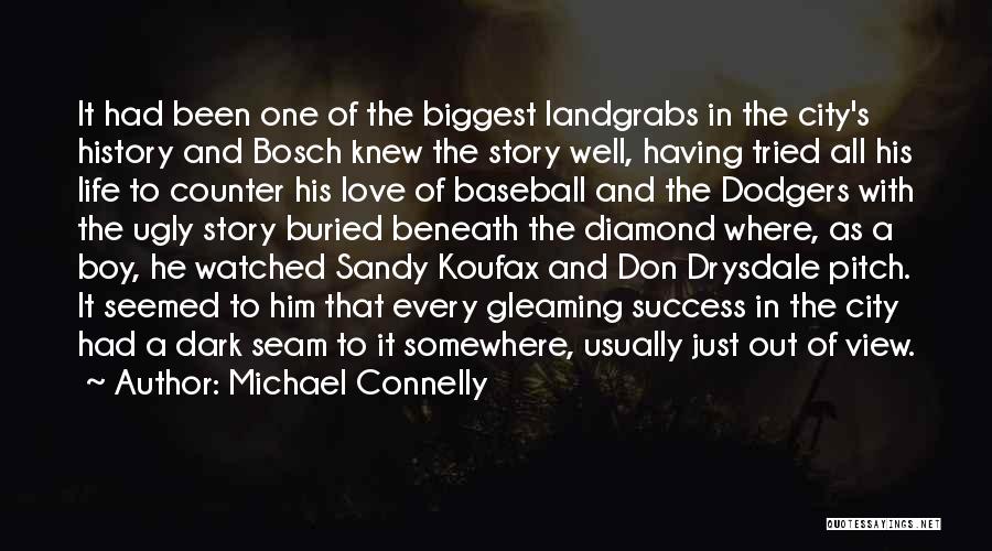 Michael Connelly Quotes: It Had Been One Of The Biggest Landgrabs In The City's History And Bosch Knew The Story Well, Having Tried