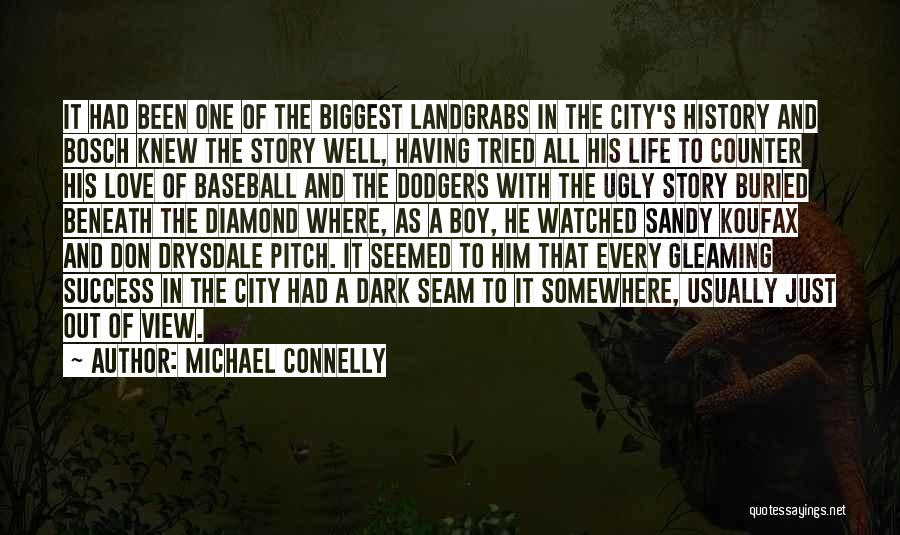 Michael Connelly Quotes: It Had Been One Of The Biggest Landgrabs In The City's History And Bosch Knew The Story Well, Having Tried