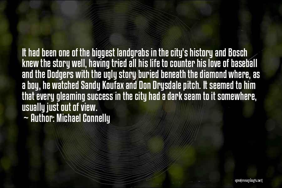 Michael Connelly Quotes: It Had Been One Of The Biggest Landgrabs In The City's History And Bosch Knew The Story Well, Having Tried