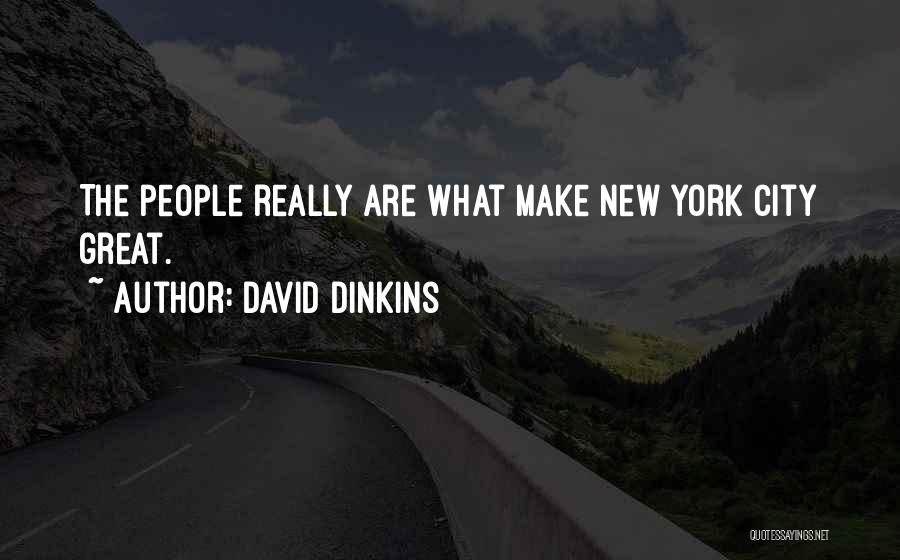 David Dinkins Quotes: The People Really Are What Make New York City Great.