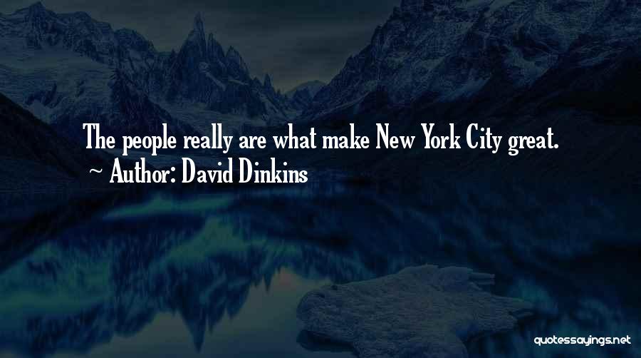 David Dinkins Quotes: The People Really Are What Make New York City Great.