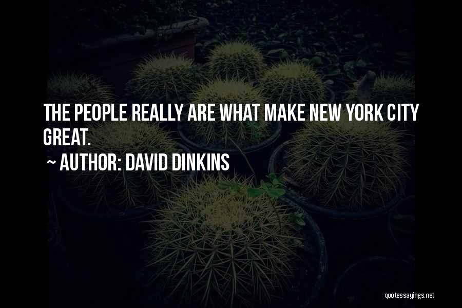 David Dinkins Quotes: The People Really Are What Make New York City Great.