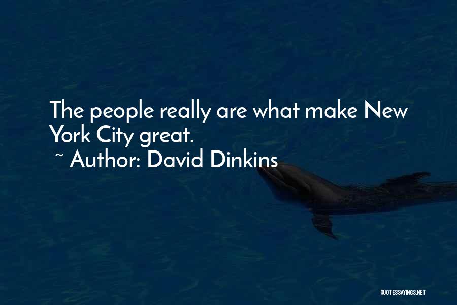 David Dinkins Quotes: The People Really Are What Make New York City Great.