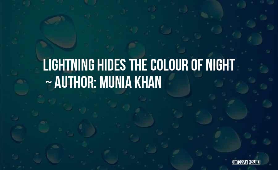 Munia Khan Quotes: Lightning Hides The Colour Of Night