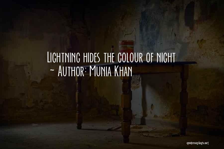 Munia Khan Quotes: Lightning Hides The Colour Of Night