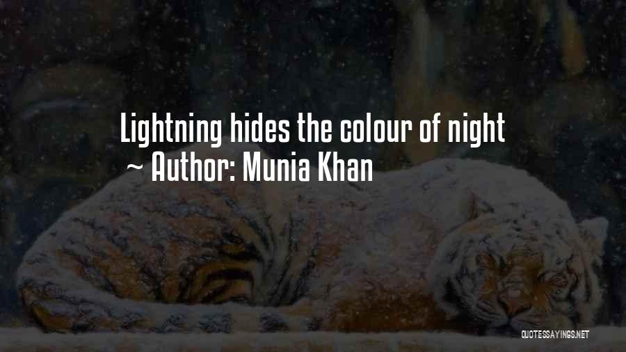 Munia Khan Quotes: Lightning Hides The Colour Of Night