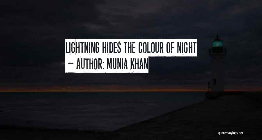 Munia Khan Quotes: Lightning Hides The Colour Of Night