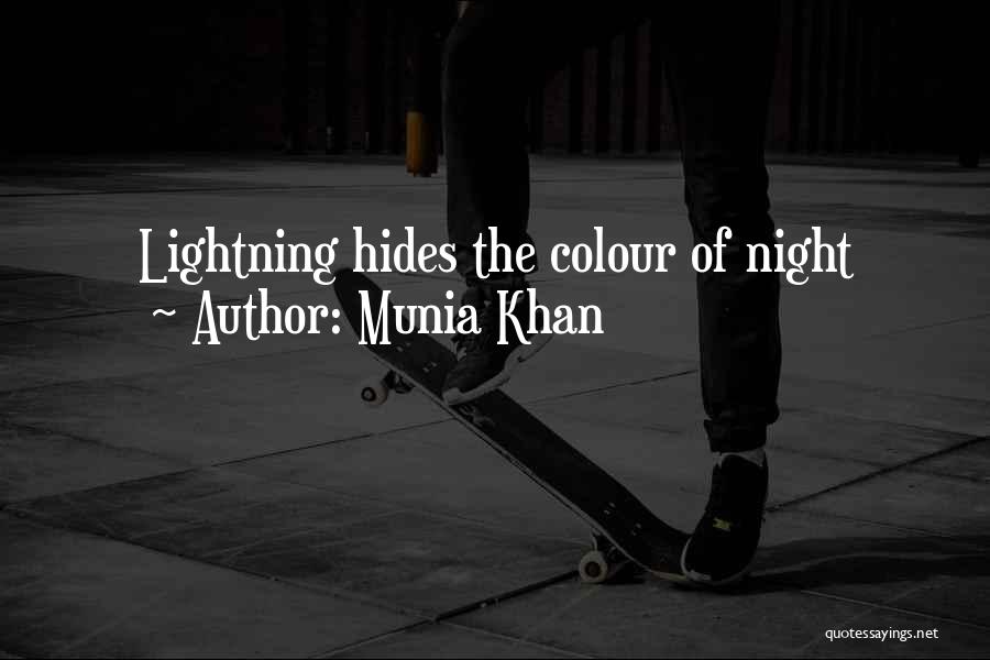 Munia Khan Quotes: Lightning Hides The Colour Of Night