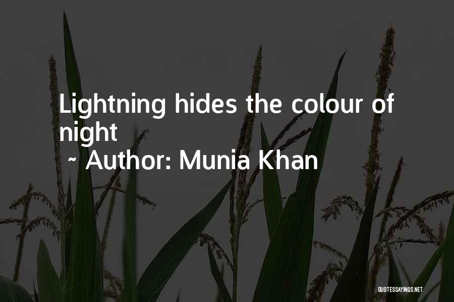 Munia Khan Quotes: Lightning Hides The Colour Of Night