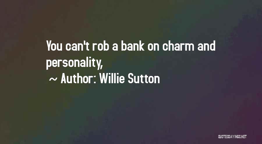 Willie Sutton Quotes: You Can't Rob A Bank On Charm And Personality,