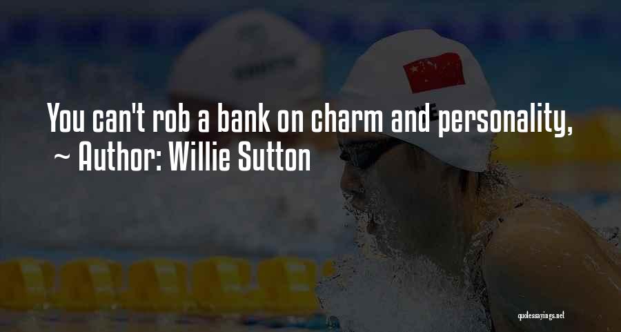 Willie Sutton Quotes: You Can't Rob A Bank On Charm And Personality,
