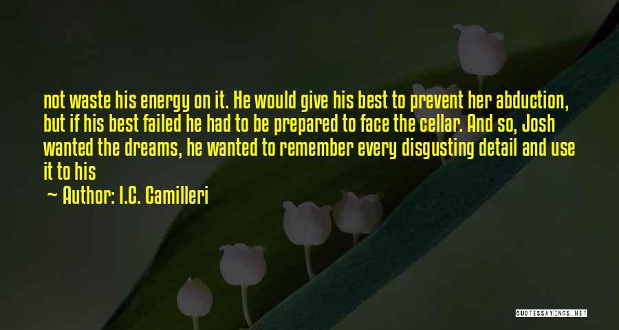 I.C. Camilleri Quotes: Not Waste His Energy On It. He Would Give His Best To Prevent Her Abduction, But If His Best Failed