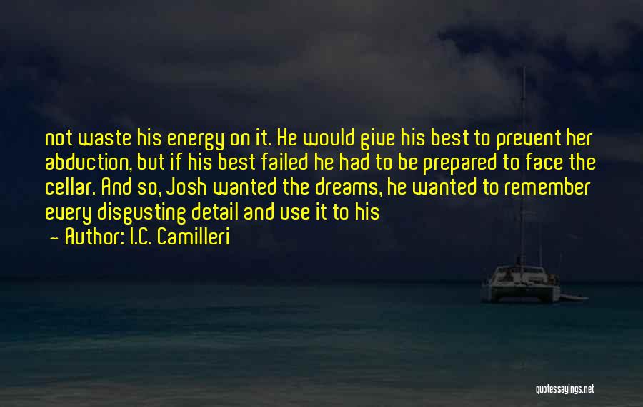 I.C. Camilleri Quotes: Not Waste His Energy On It. He Would Give His Best To Prevent Her Abduction, But If His Best Failed