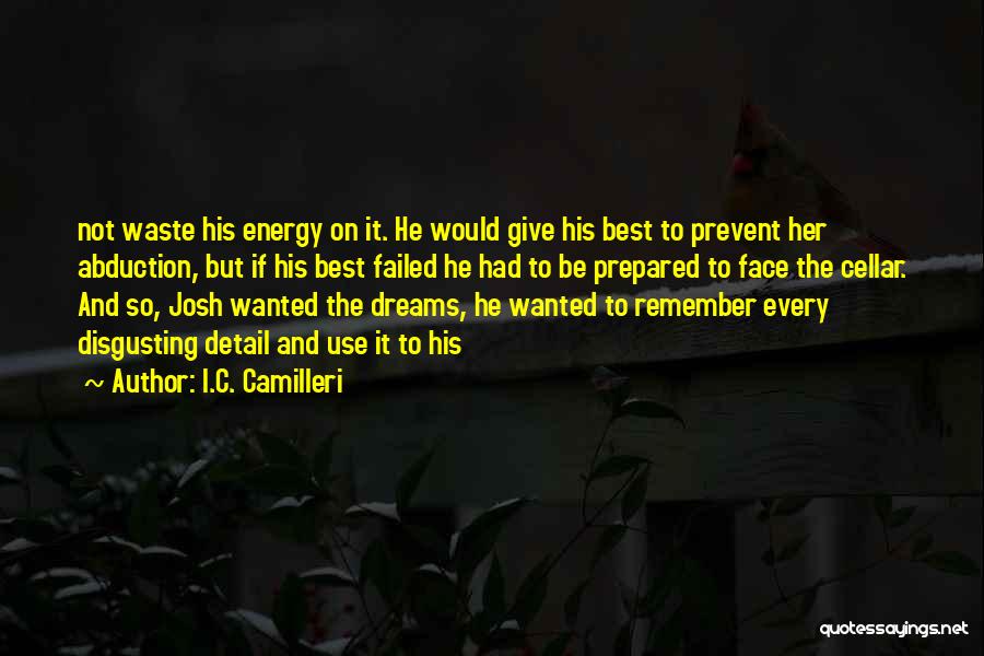 I.C. Camilleri Quotes: Not Waste His Energy On It. He Would Give His Best To Prevent Her Abduction, But If His Best Failed
