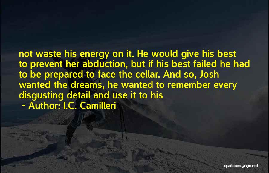 I.C. Camilleri Quotes: Not Waste His Energy On It. He Would Give His Best To Prevent Her Abduction, But If His Best Failed